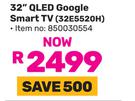 Skyworth 32" QLED Google Smart TV 32E5520H 850030554