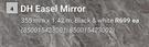 DH Easel Mirror Black & White 355mm x 1.42m 850015423001, 850015423002-Each