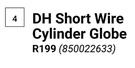 DH Short Wire Cylinder Globe 850022633