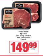 Your Butcher By Spar Beef Rump Steak Or Beef Sirloin Steak Class A-Per Kg