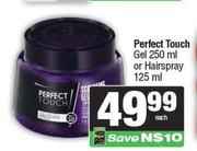 Perfect Touch Gel 250ml Or Hairspray 125ml-Each