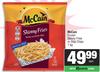   Mc Cain Frozen Skinny Fries Or Slap Chips-1kg Each