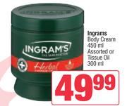 Ingrams Body Cream 450ml Assorted Or Tissue Oil-300ml 