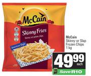 McCain Skinny Or Slap Frozen Chips-1Kg