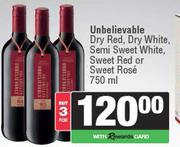 Unbelievable Dry Red,DryWhite,Semi Sweet White, Sweet Red Or Sweet Rose-For 3 x 750ml 