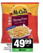 Mc Cain Frozen Skinny Fries Or Slap Chips-1kg Each