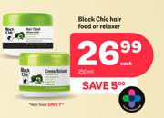 Black Chic Hair Food Or Relaxer-250ml