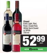 Chapel Extra Light, Red, Rose, Sweet Red, White Semi Sweet Or White-750ml Each
