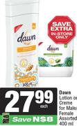 Dawn Lotion Or Creme For Male/Female Assorted-400ml Each