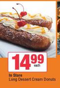 In Store Long Desert Cream Donuts-Each