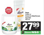 Dawn Lotion Or Cream For Male/Female Assorted-400ml Each