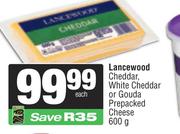 Lancewood Cheddar, White Cheddar Or Gouda Prepacked Cheese-600g Each