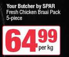 Your Butcher By Spar Fresh Chicken Braai Pack 5 Piece-Per Kg
