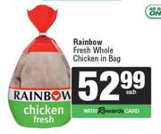 Rainbow Fresh Whole Chicken In Bag