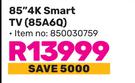 Hisense 85" 4K Smart TV 85A6Q 850030759