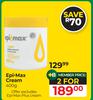 Epi Max Cream-For 2 x 400g