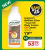 Ingram's Radiant Glow Tissue Oil Body Lotion Or Cream-400ml Each