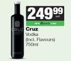 Cruz Vodka (Incl Flavours)-750ml