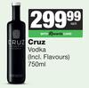 Cruz Vodka (Incl Flavours)-750ml