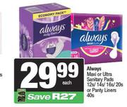 Always Maxi Or Ultra Sanitary Pads 12s/14s/16s/20s Or Pantyliners 40s