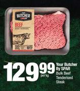 Your Butcher By Spar Bulk Beef Tenderised Steak-Per Kg