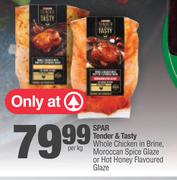 Spar Tender & Tasty Whole Chicken In Brine, Moroccan Spice Glaze Or Hot Honey Flavoured Glaze-Per Kg