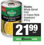 Rhodes Whole Kernel Corn Or Cream Style Sweetcorn-410g Each