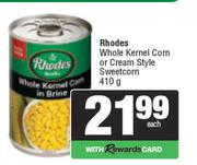 Rhodes Whole Kernel Corn Or Cream Style Sweetcorn-410g