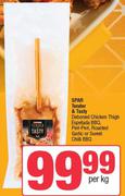 Spar Tender&Tasty Deboned Chicken Thigh Espetada BBQ,Peri Peri,Roasted Garlic/Sweet Chilli BBQ-PerKg