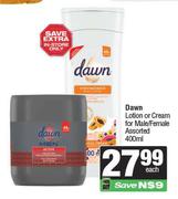 Dawn Lotion Or Cream For Male/Female Assorted-400ml Each