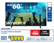 Skyworth 60" QLED GOOGLE TV-60Q6600H 10309157