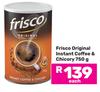 Frisco Original Instant Coffee & Chicory-750g