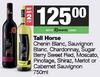 Tall Horse Chenin/Suvig Blanc, Chardonnay, Sugar Berry Sweet Red,Moscato,Pinotage,Shiraz-For 2x750ml