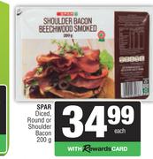 Spar Diced, Round Or Shoulder Bacon-200g Each