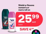 Shield Or Rexona Women's Or Men's Roll On-50ml Each