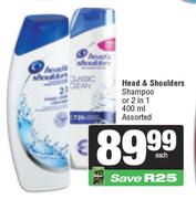 Head & Shoulders Shampoo Or 2 In 1 Assorted-400ml