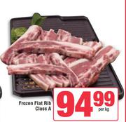 Frozen Flat Rib Class A-Per Kg