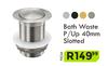 Bath Waste P/Up 40mm Slotted (Priced From)-Each