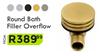 Round Bath Filler Overflow (Priced From)-Each
