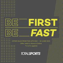 Total Sports : Be First Be Fast (Request Valid Dates From Retailer)
