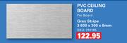 PVC Ceiling Board Grey Stripe 3600 x 300 x 6mm-Per Board