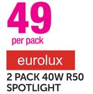 Eurolux 2 Pack 40W R50 Spotlight-Per Pack