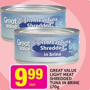 Great value Light Meat Shredded Tuna In Brine-170g Each