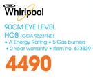 Whirlpool 90cm Eye Level Hob GOA 9523/NB