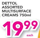 Dettol Assorted Multi Surface Creams-750ml Each