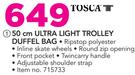 Tosca 50Cm Ultra Light Trolley Duffel Bag