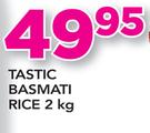 Tastic Basmati Rice 2Kg