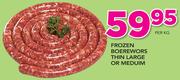 Frozen Boerewors Thin Large Or Medium-Per Kg
