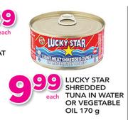 Lucky Star Shredded Tuna In Water Or Vegetable Oil-170g