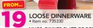 Loose Dinner Ware-Each